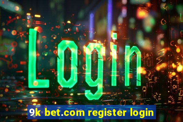 9k bet.com register login